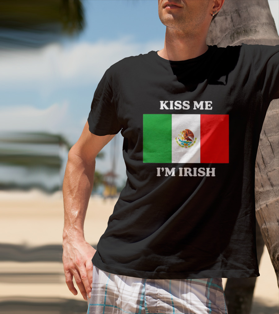 Kiss Me I'm Irish With Mexican Flag Colors T-Shirt