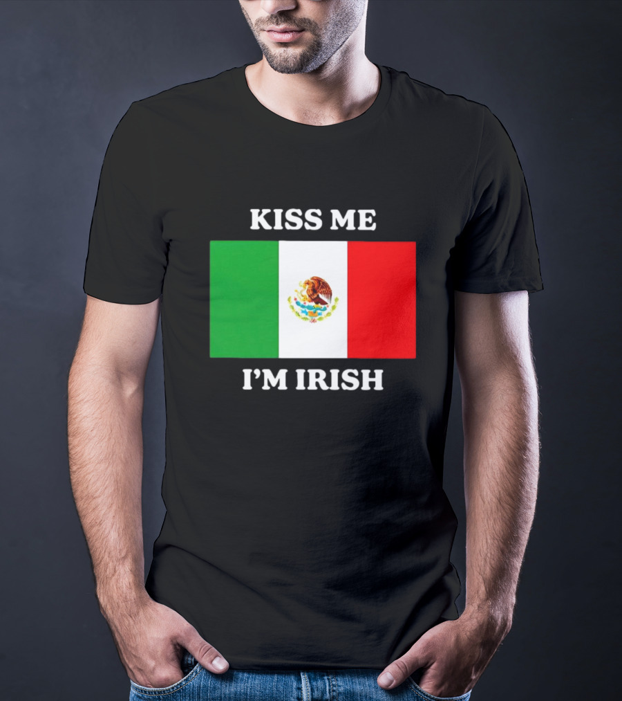 Kiss Me I'm Irish With Mexican Flag Colors T-Shirt