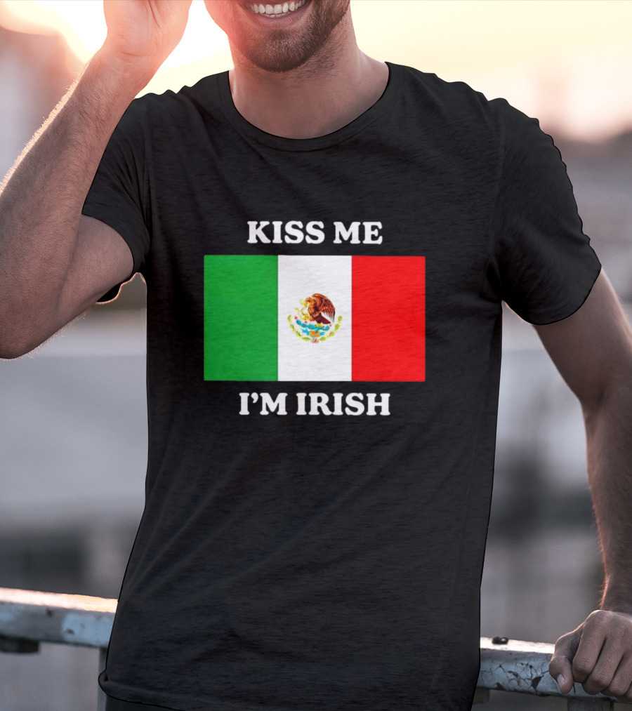 Kiss Me I'm Irish With Mexican Flag Colors T-Shirt