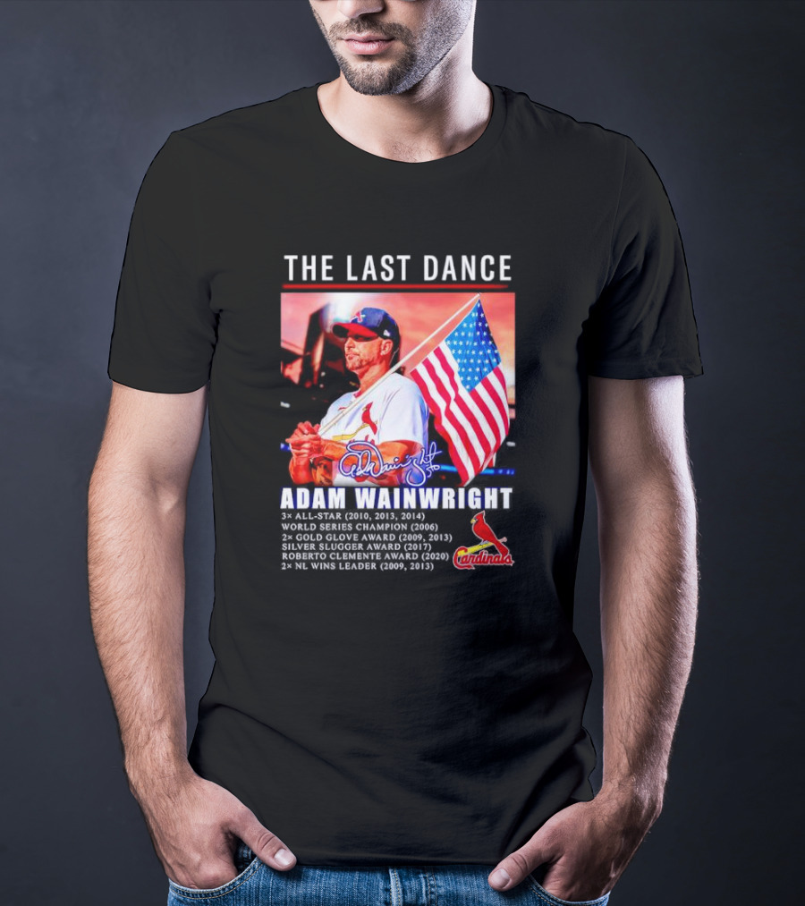The Last Dance Adam Wainwright All-Star Signature Cardinals Champion Awards American Flag T-Shirt