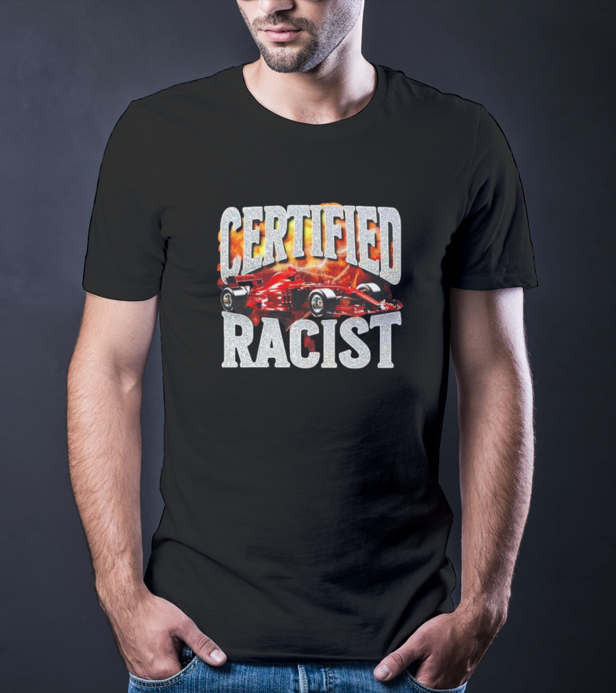 Certified Racist Racing Car Flames T-Shirt
