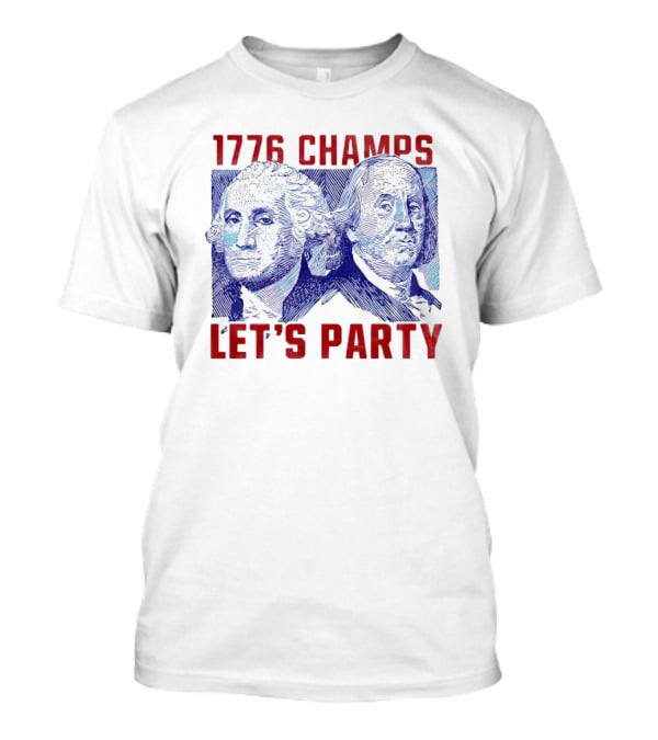 1776 Champs George Washington Benjamin Franklin Let's Party T-Shirt