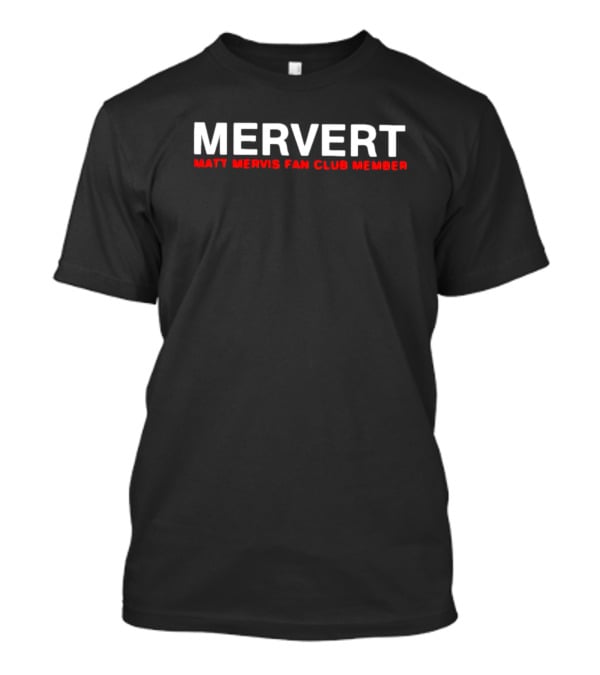 Mervert Matt Mervis Fan Club Member T-Shirt
