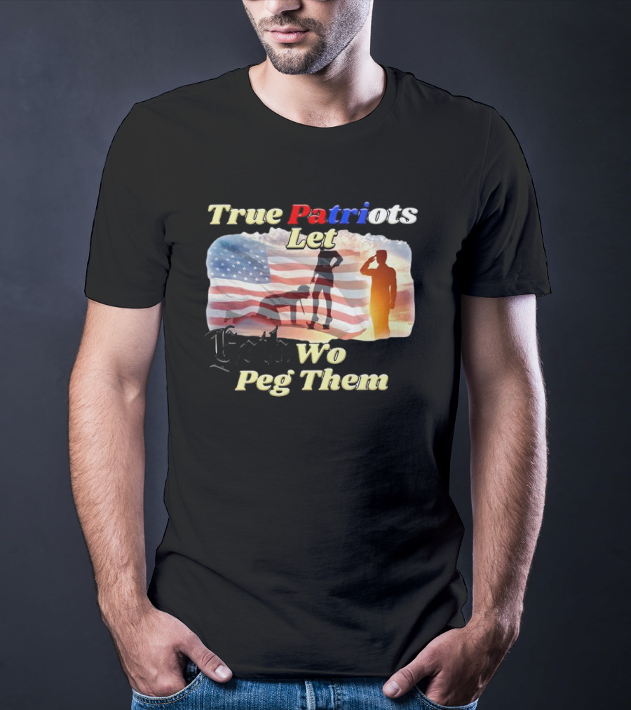True Patriots Let Goth Wo Peg Them American Flag Soldier Salute T-Shirt