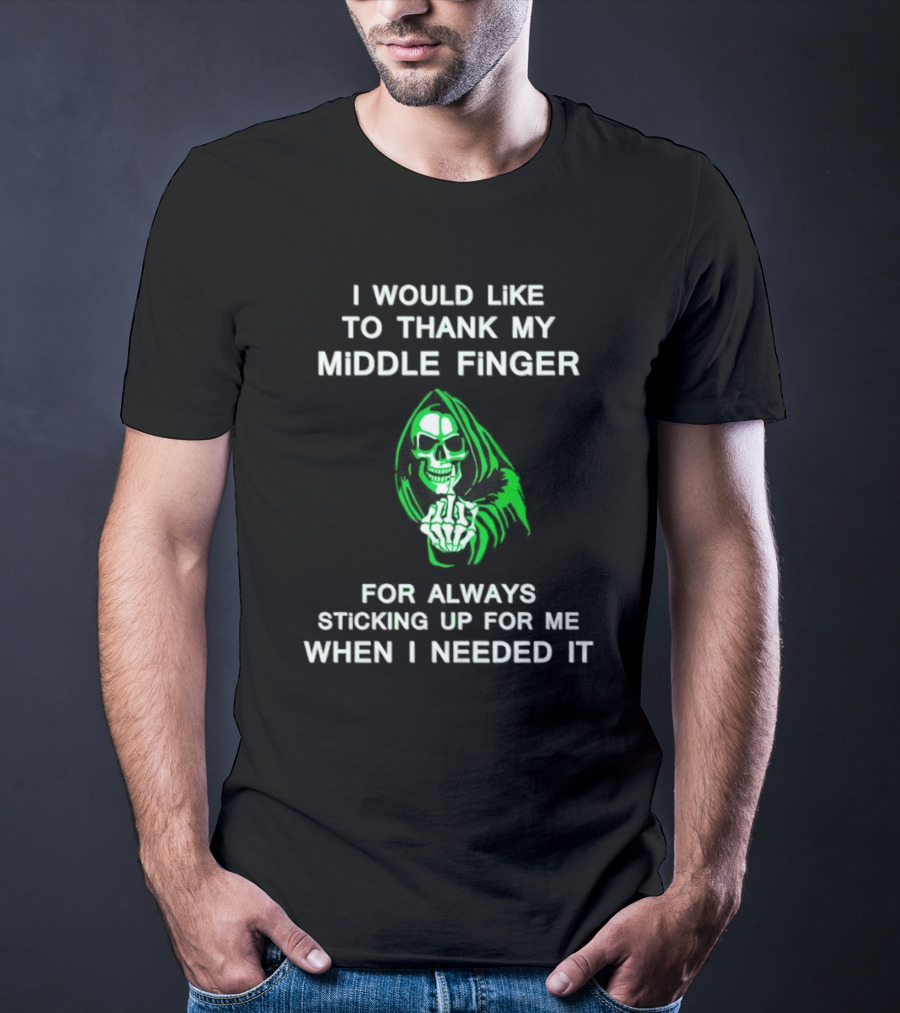 I Would Like To Thank My Middle Finger Skull Sticking Up For Me When I Needed It T-Shirt