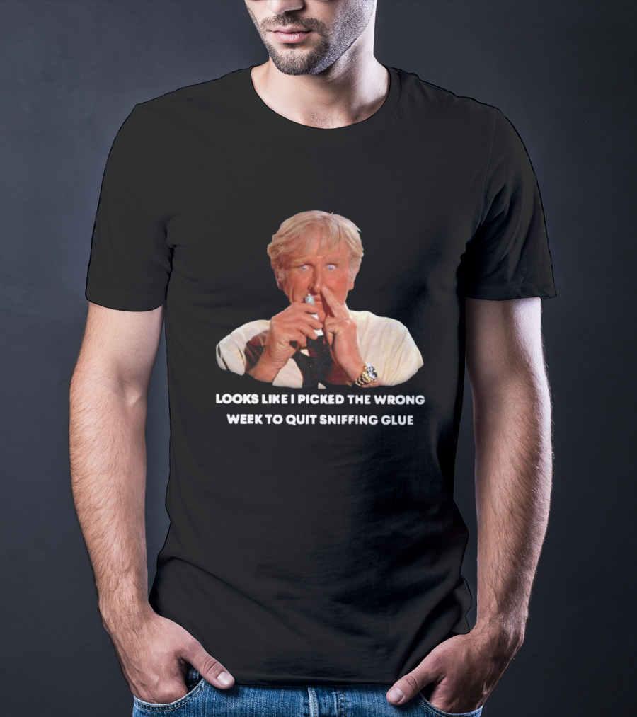 Looks Like I Picked The Wrong Week To Quit Sniffing Glue Aircraft Movie Character Nostalgia T-Shirt