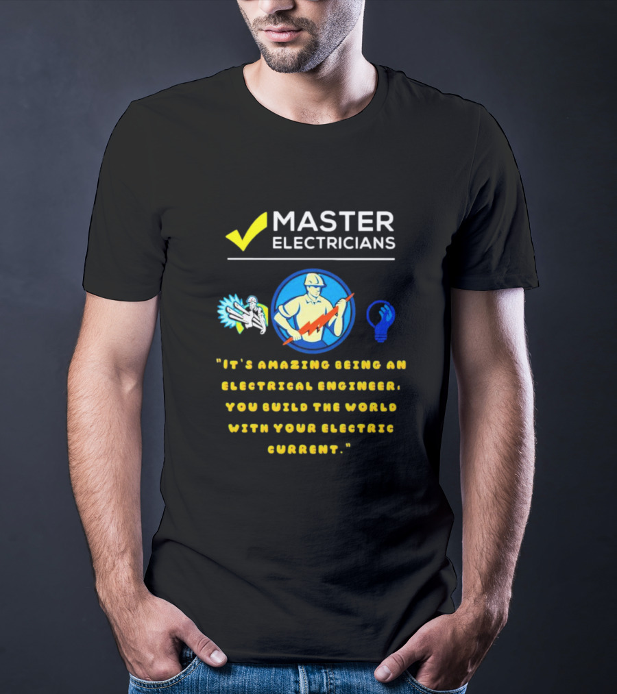 Master Electricians Electrical Engineer Building The World With Electric Current T-Shirt