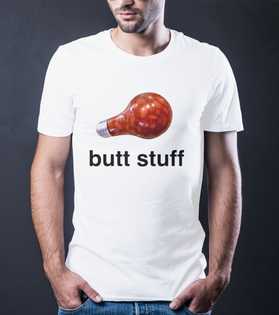 Butt Stuff Light Bulb Beans T-Shirt