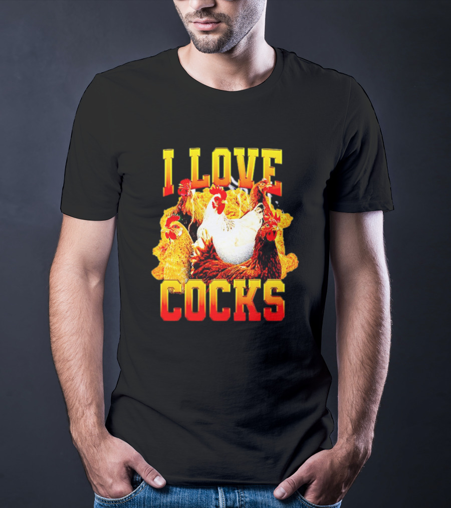 I Love Cocks Chickens T-Shirt