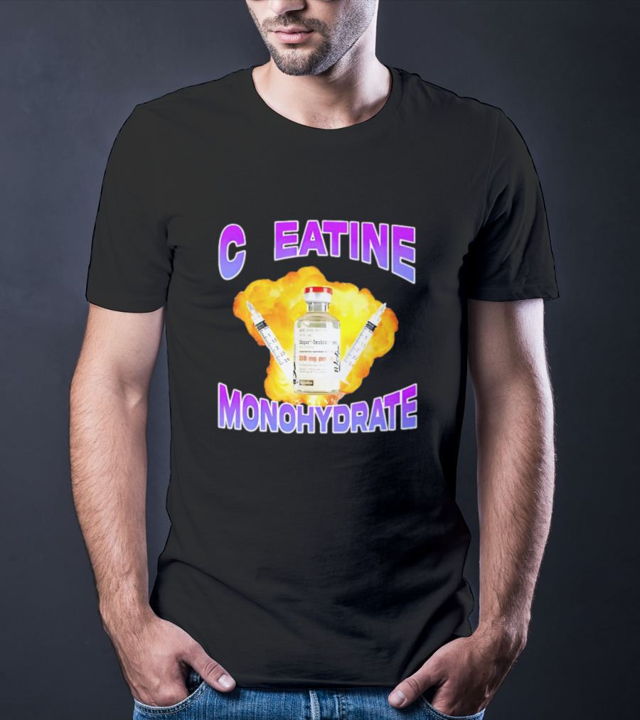 C EATINE Monohydrate Depo Testosterone 200 Mg T-Shirt