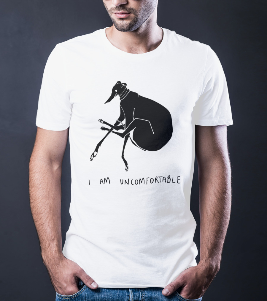 I Am Uncomfortable Greyhound T-Shirt