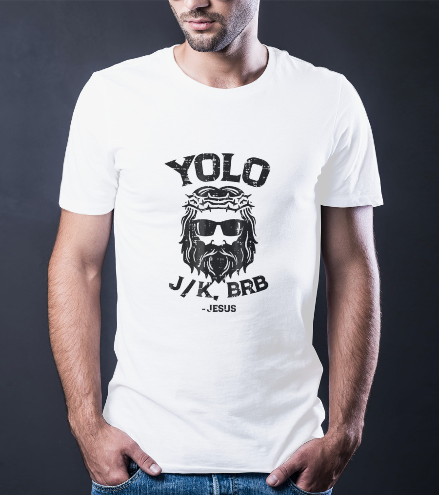 YOLO JK BRB Jesus Wearing Sunglasses And Crown Of Thorns T-Shirt