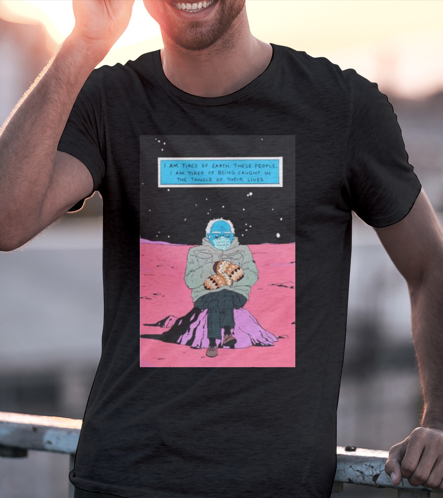 I Am Tired Of Earth These People Dr. Manhattan Bernie Sanders Sitting Meme T-Shirt