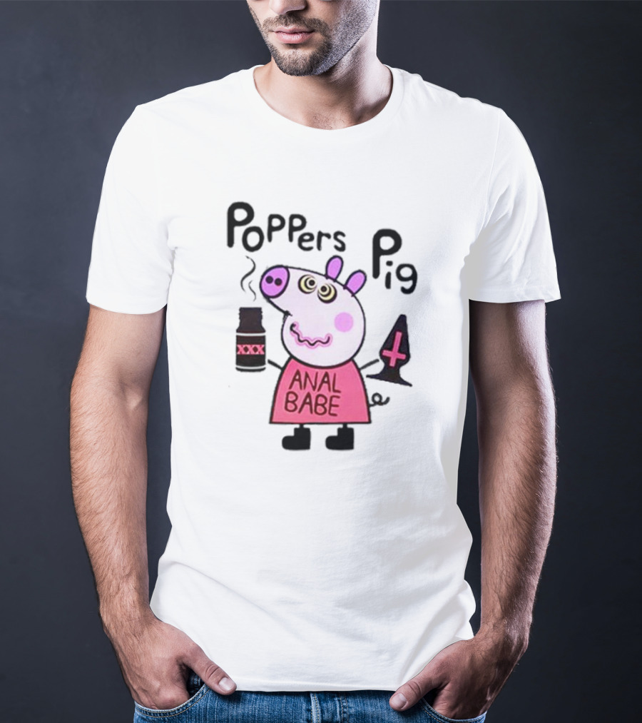 Poppers Pig Anal Babe Queer Gay T-Shirt
