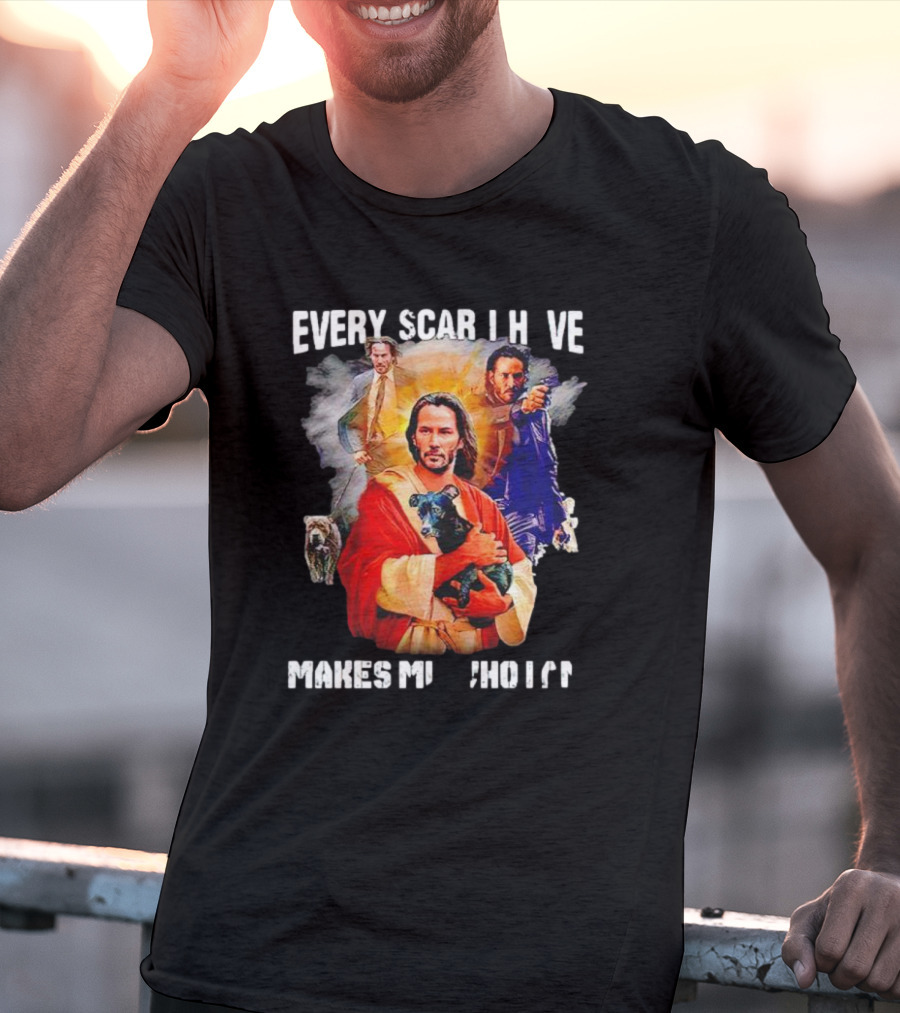 Every Scar I Have Makes Me Who I Am John Wick Jesus T-Shirt