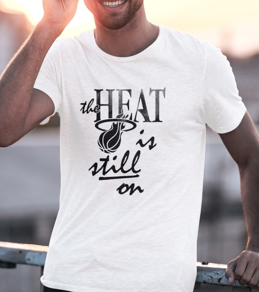 Miami Heat The Heat Is Still On T-Shirt