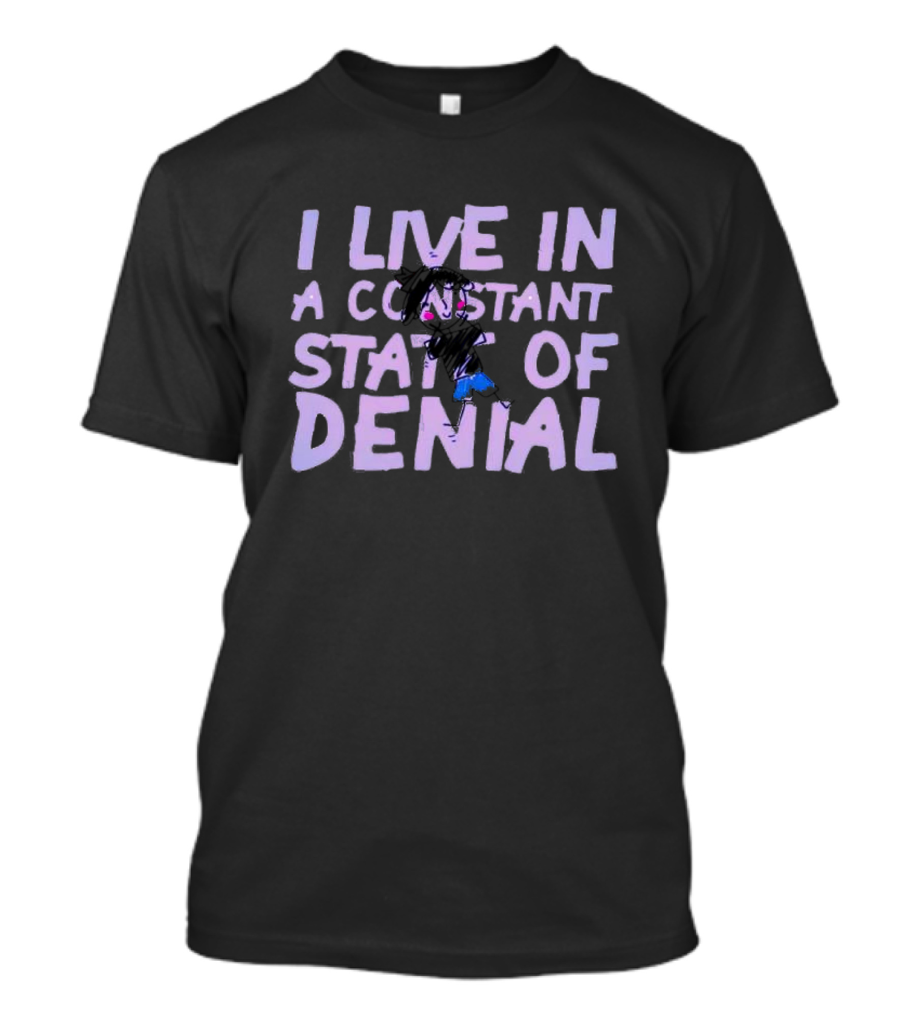 I Live In A Constant State Of Denial T-Shirt