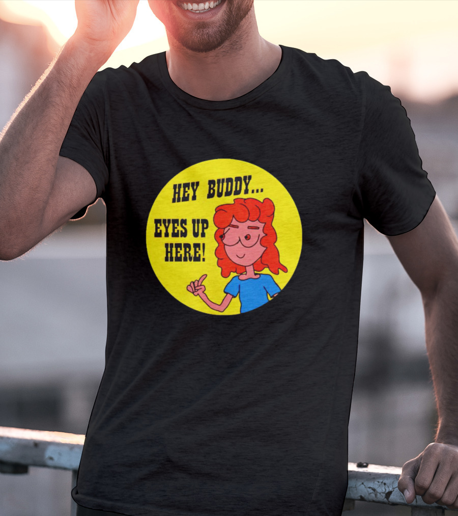 Hey Buddy Eyes Up Here Retro Cartoon Character T-Shirt