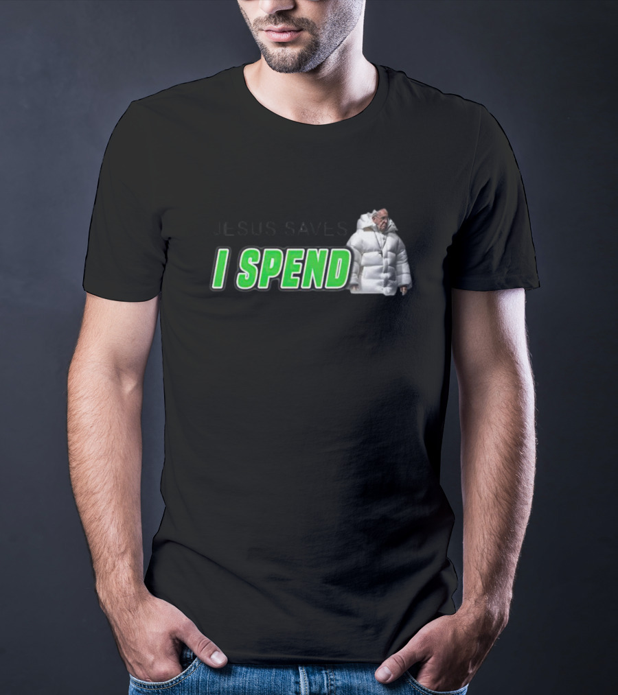 Jesus Saves I Spend Puff Jacket T-Shirt