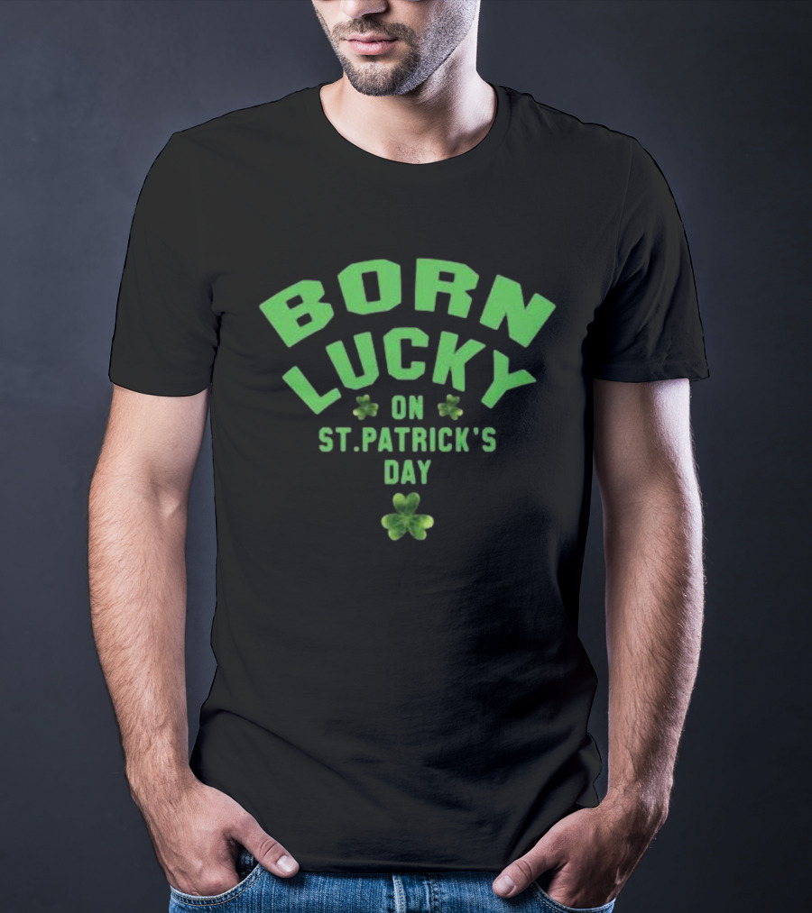 Born Lucky On St. Patrick's Day With Shamrocks T-Shirt