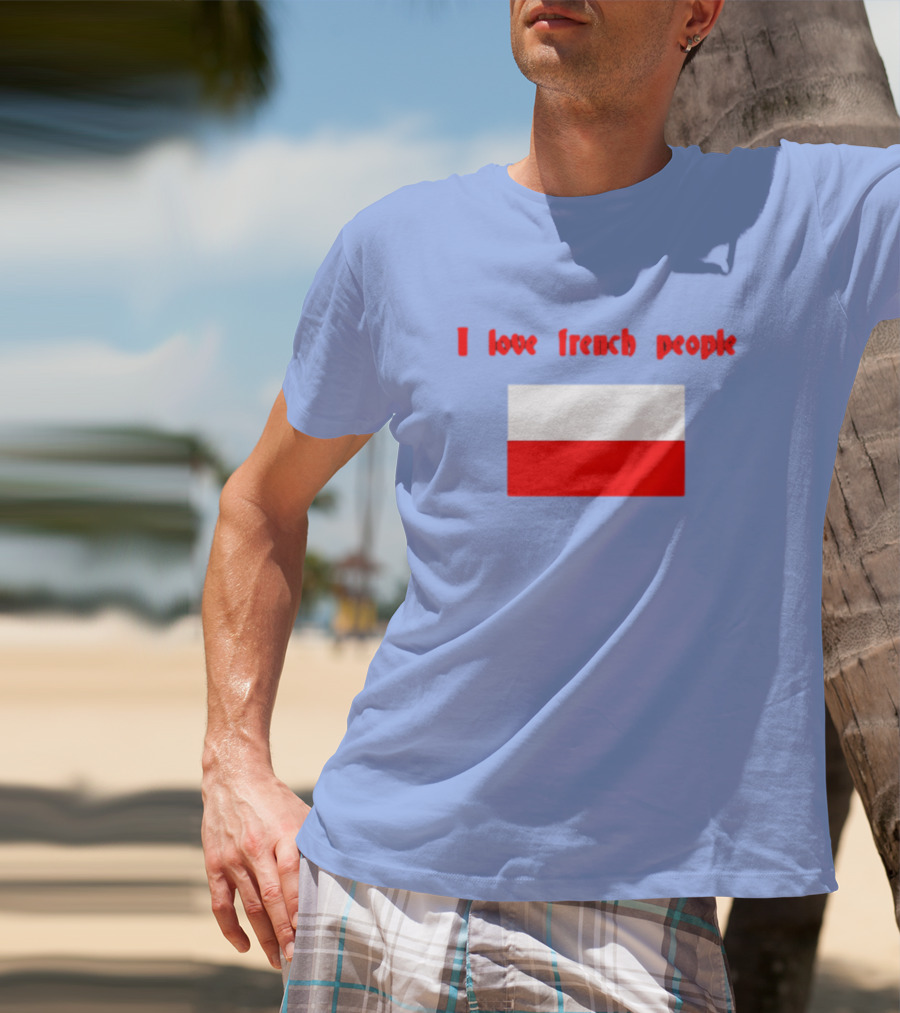 I Love French People Polish Flag Text T-Shirt