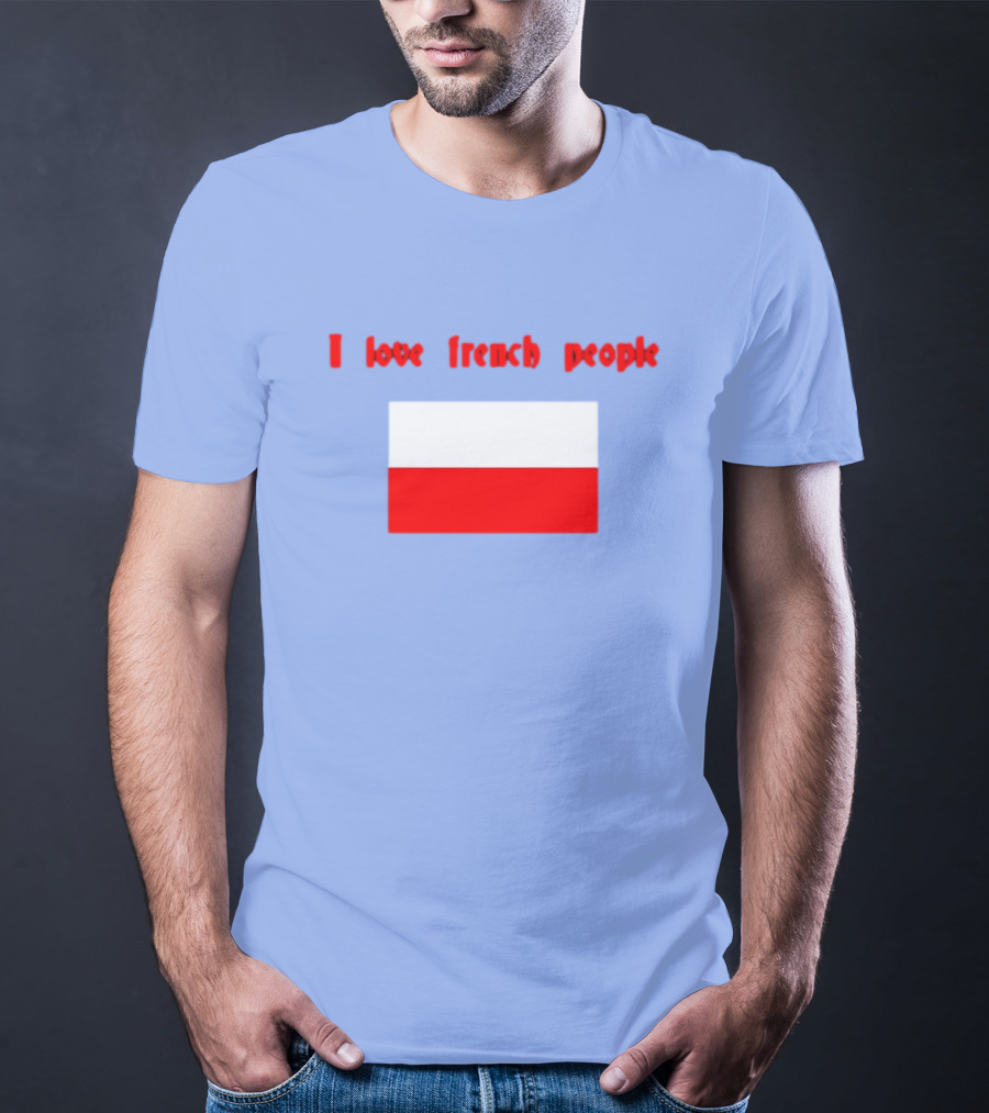 I Love French People Polish Flag Text T-Shirt
