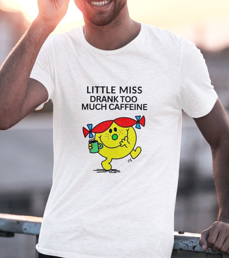 Little Miss Drank Too Much Caffeine Fun Character With Coffee Cup T-Shirt
