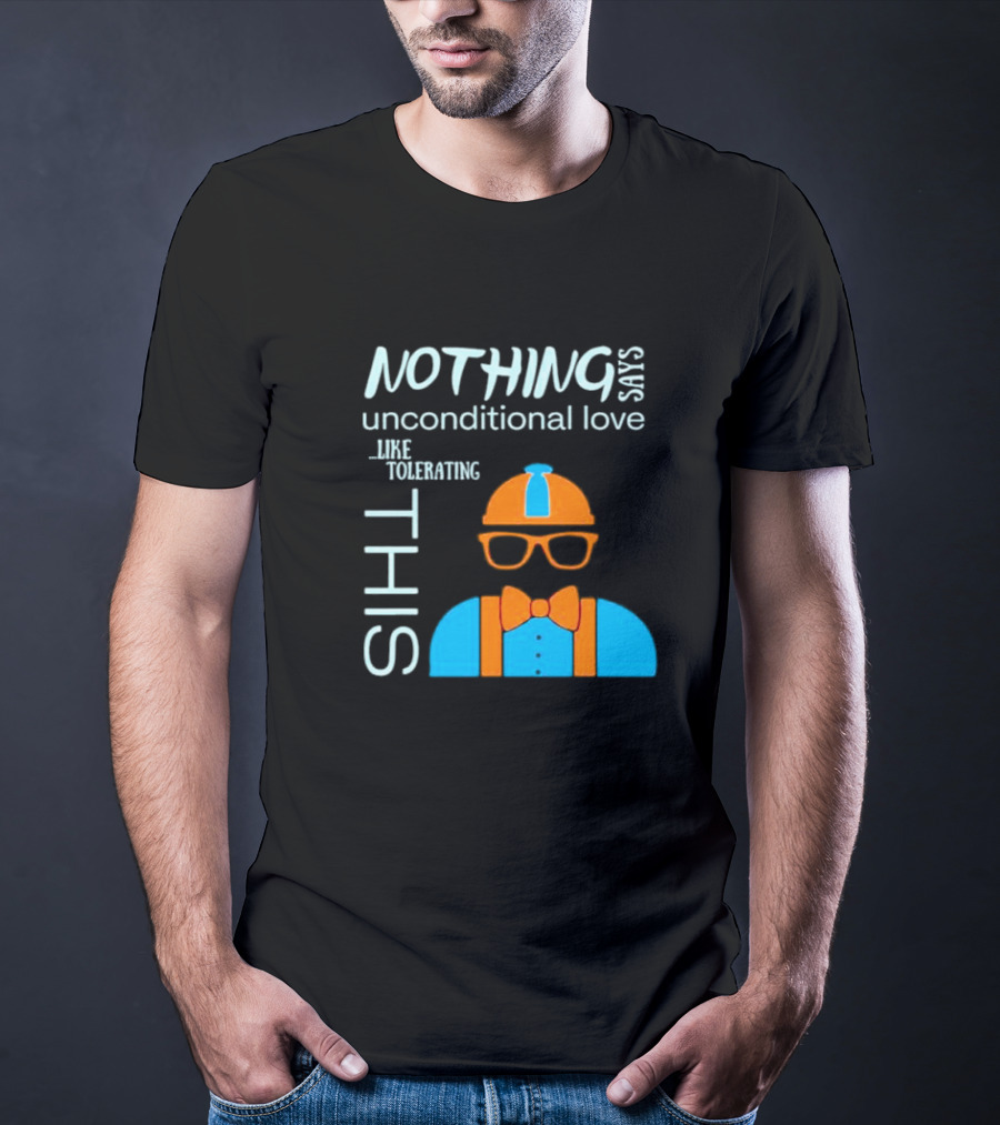 Nothing Says Unconditional Love Like Tolerating This Blippi Inspired Bow Tie Glasses Hat T-Shirt