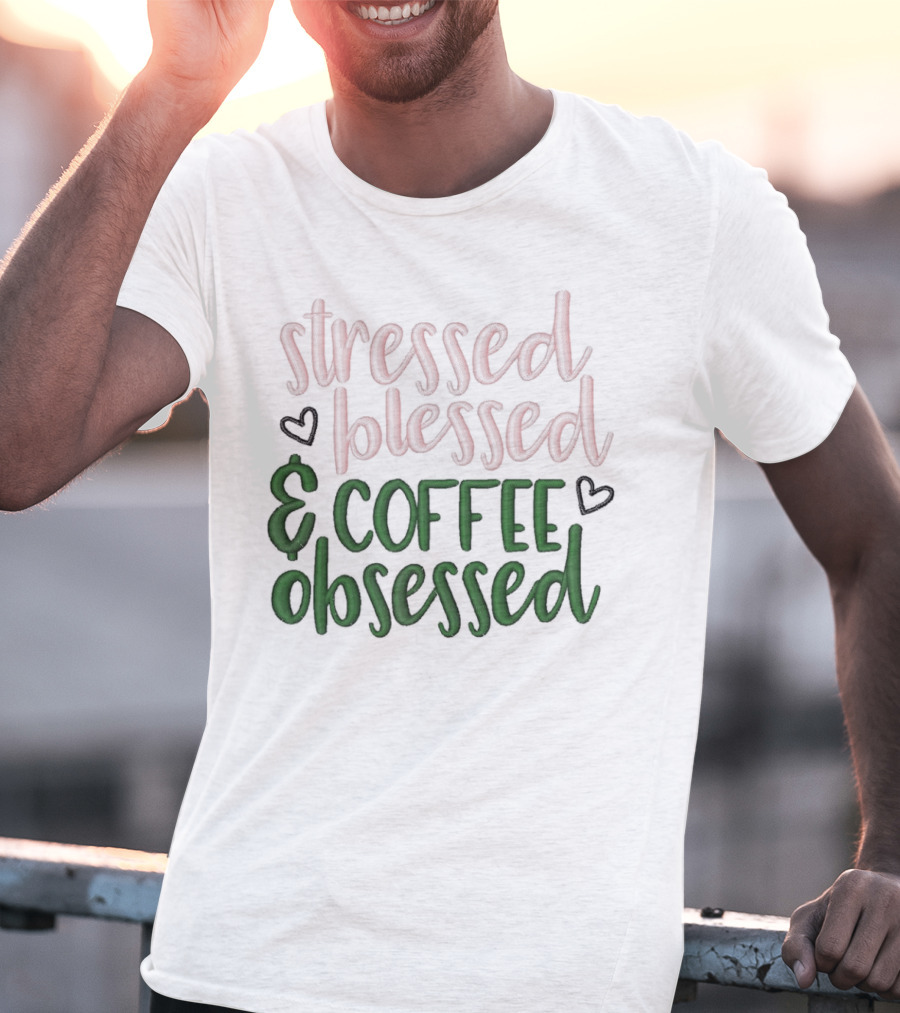 Stressed Blessed And Coffee Obsessed With Love Hearts T-Shirt