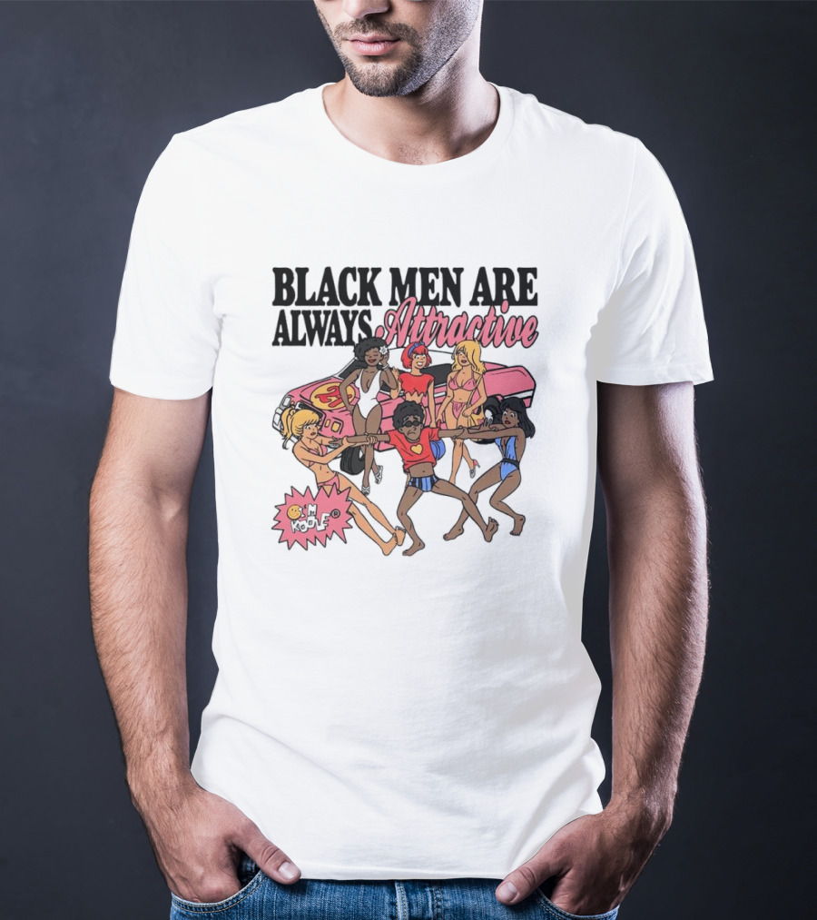 BLACK MEN ARE ALWAYS ATTRACTIVE PIMP MY RIDE 24 T-Shirt
