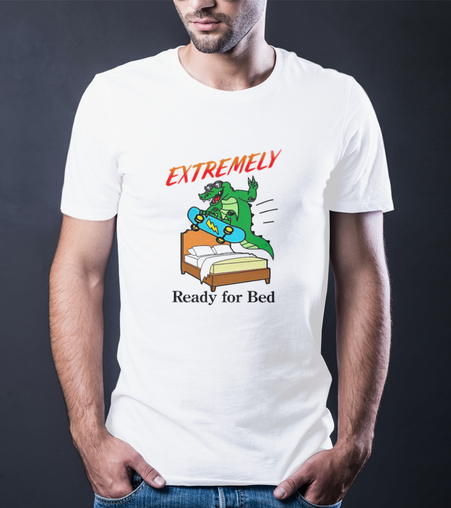 EXTREMELY Ready For Bed Skateboarding Gator T-Shirt
