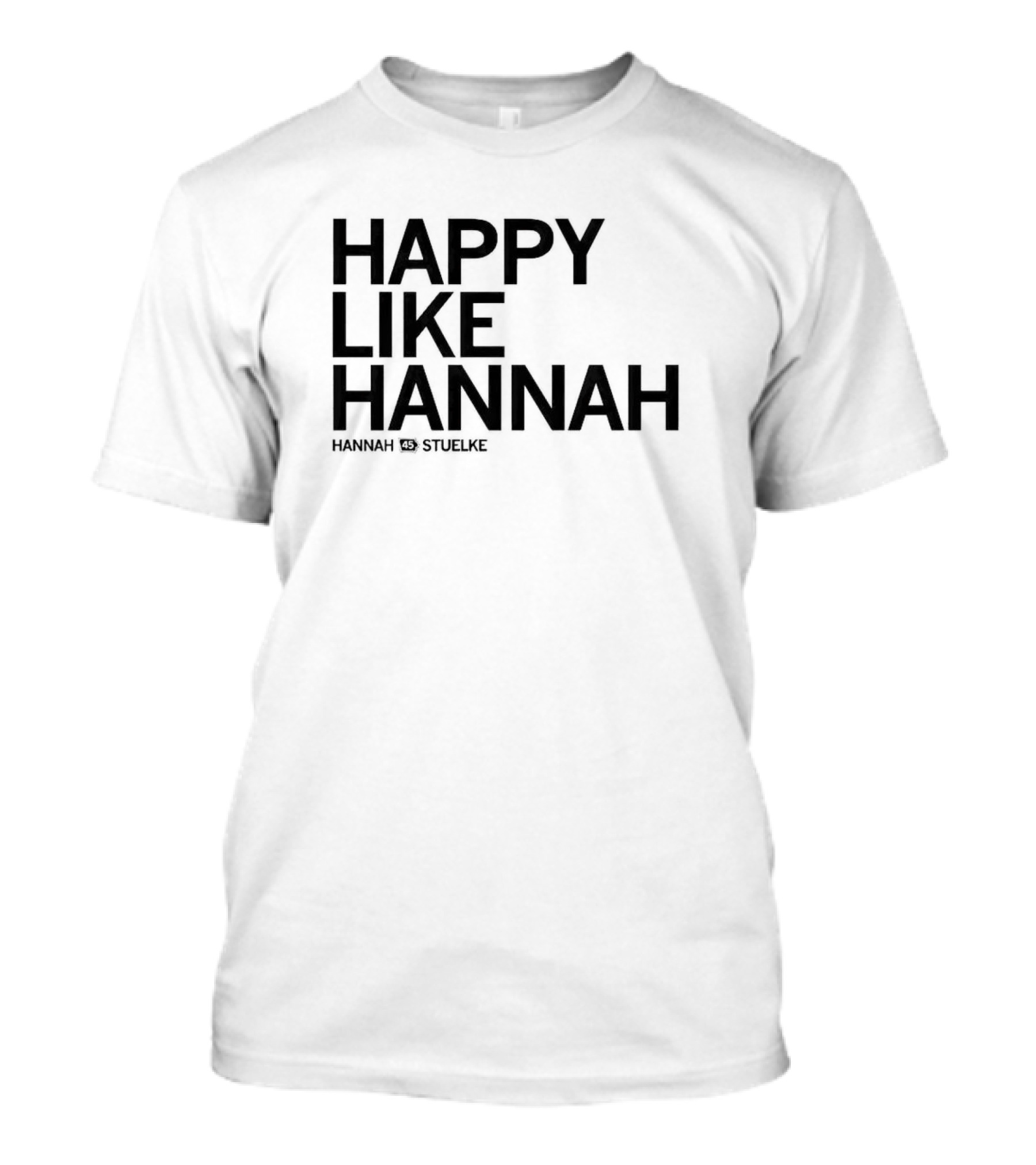 Hannah Stuelke Happy Like Hannah T-Shirt