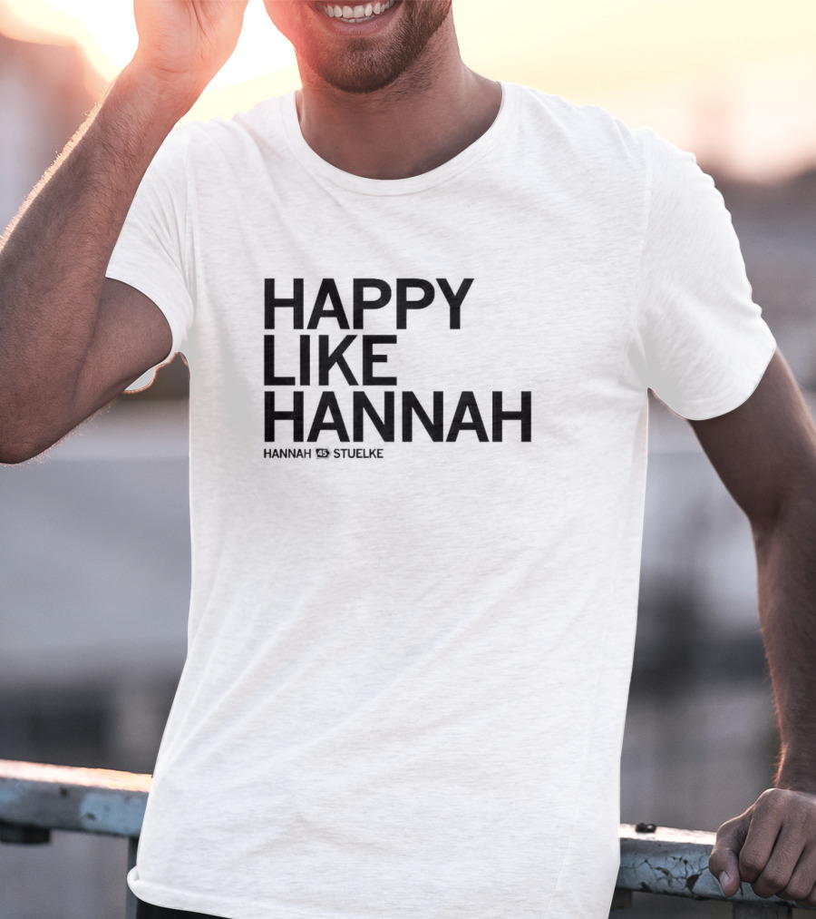 Hannah Stuelke Happy Like Hannah T-Shirt