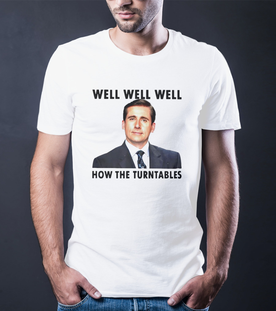 Well Well Well How The Turntables Michael Scott T-Shirt