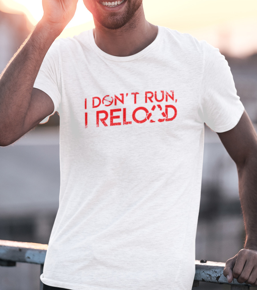 I Don’t Run I Reload Gaming Reload Symbol Fitness Humor T-Shirt