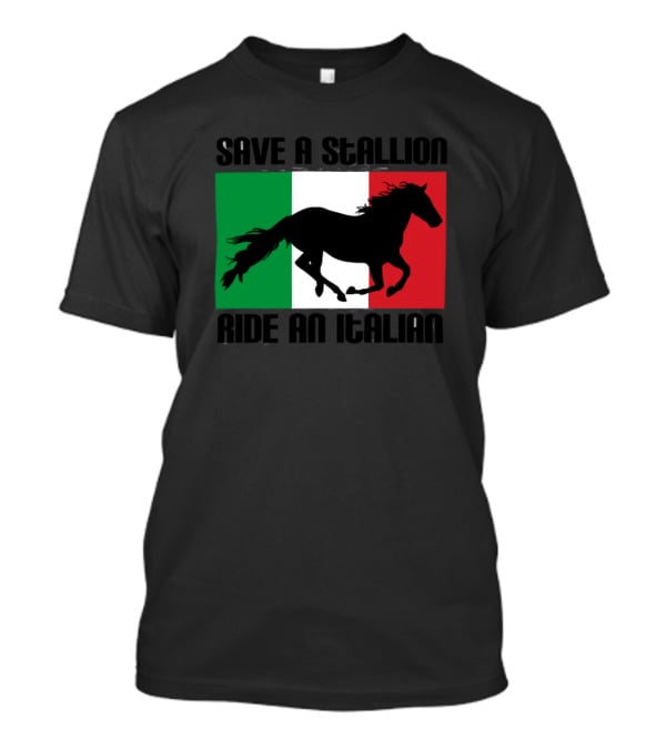 Save A Stallion Ride An Italian Italy Flag Stallion T-Shirt