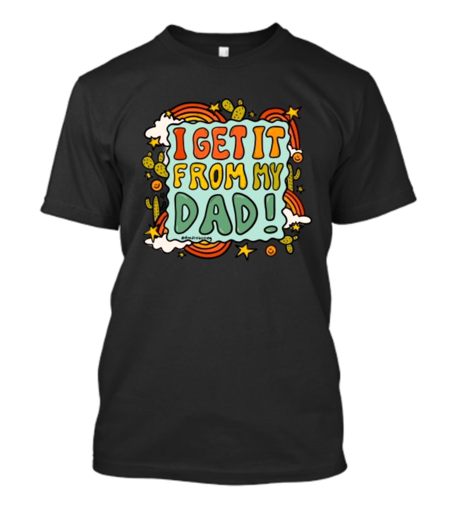 I Get It From My Dad Fathers Day Cactus Rainbow Stars Clouds T-Shirt