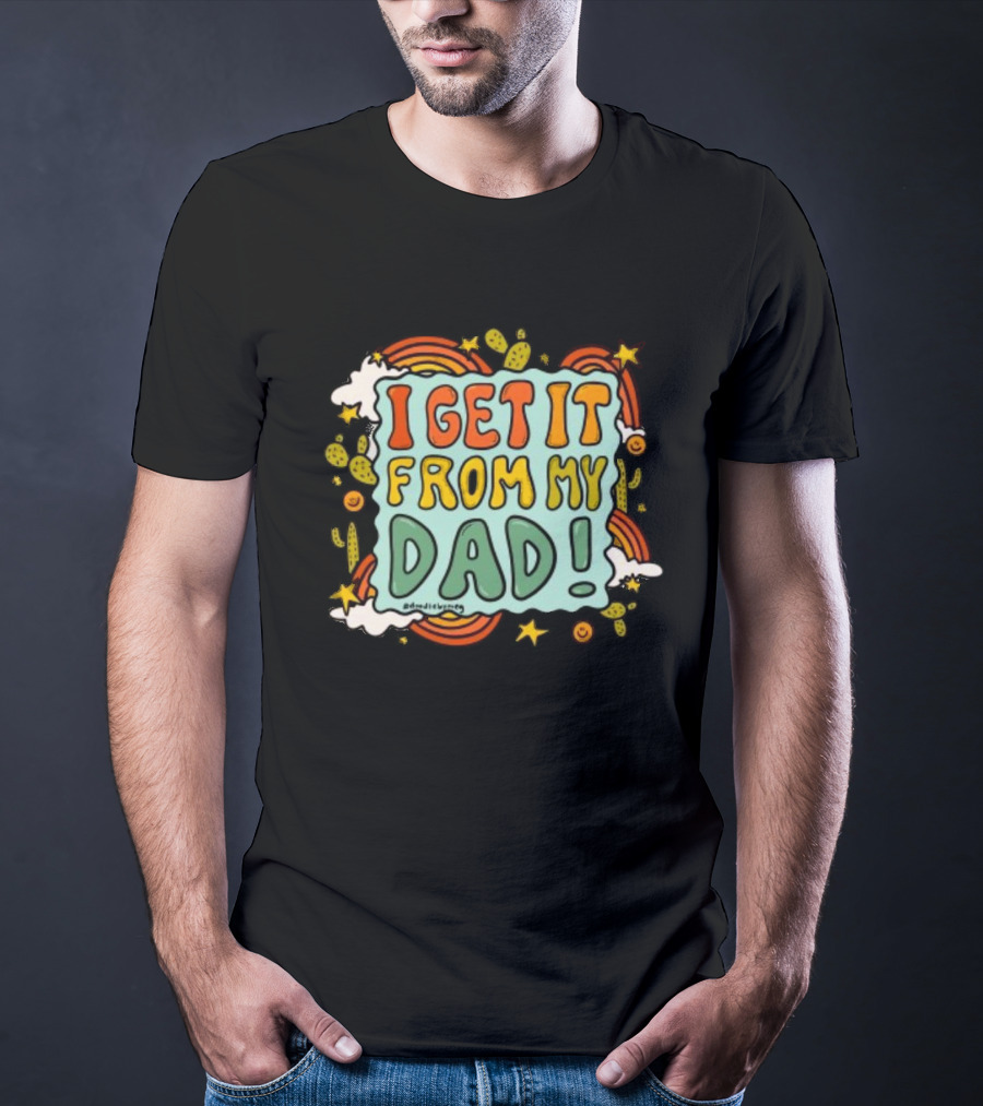 I Get It From My Dad Fathers Day Cactus Rainbow Stars Clouds T-Shirt