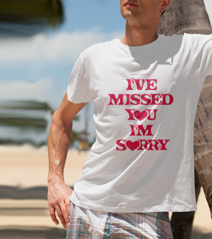 Gracie Abrams I've Missed You I'm Sorry T-Shirt