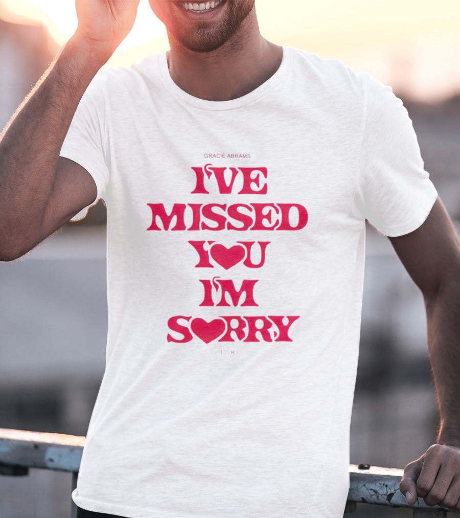 Gracie Abrams I've Missed You I'm Sorry T-Shirt