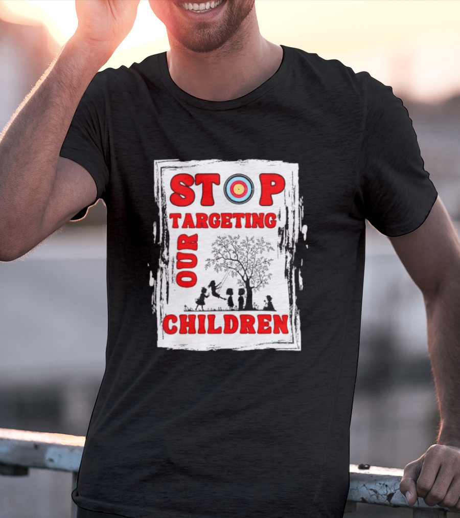 STOP Targeting Our Children With Tree And Children At Play Scene T-Shirt