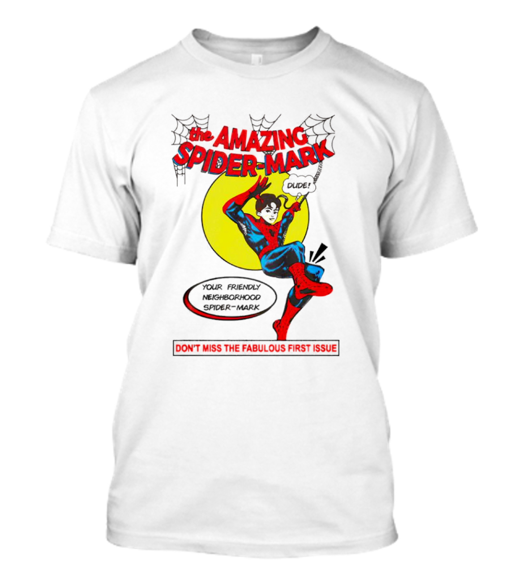 The Amazing Spider-Mark Your Friendly Neighborhood Don't Miss The Fabulous First Issue T-Shirt