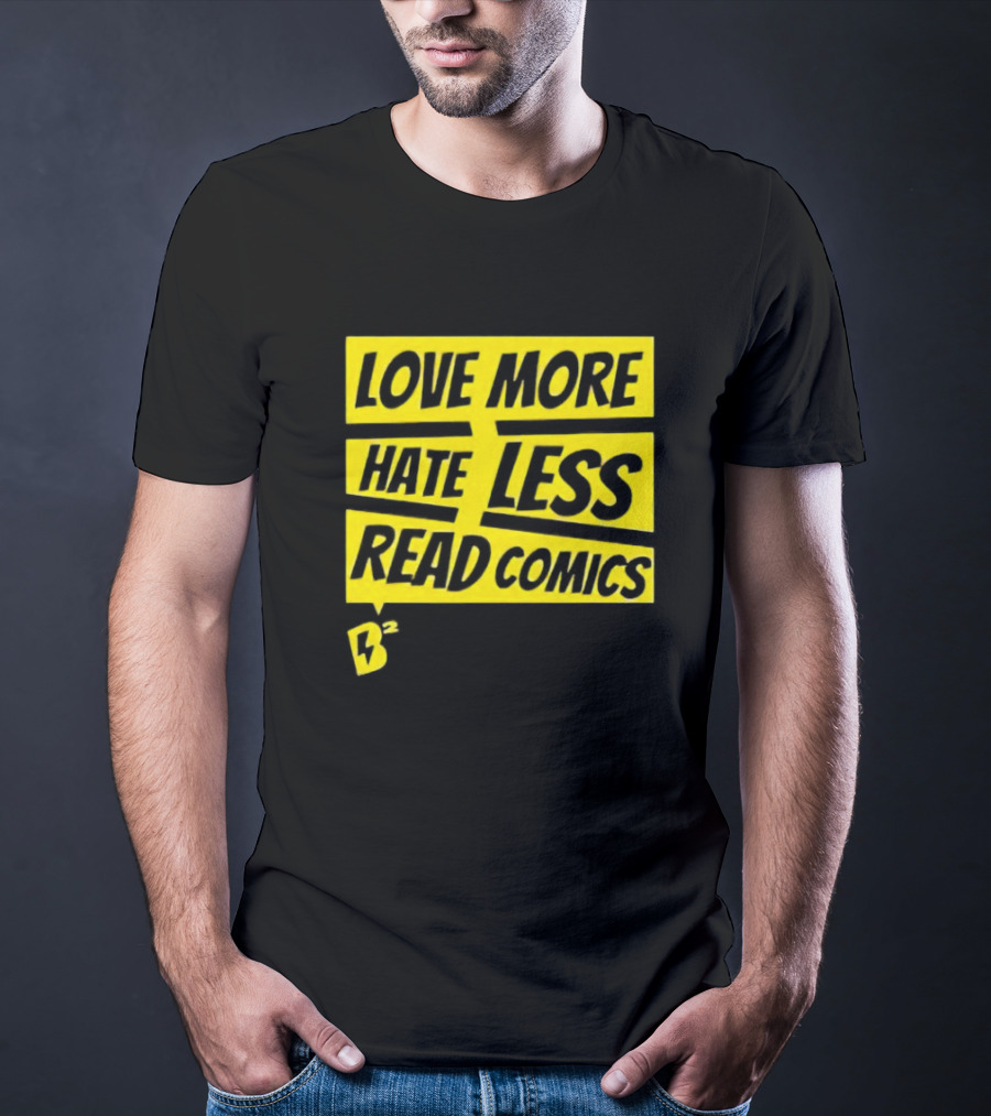 Love More Hate Less Read Comics B² Yellow Black Lettering T-Shirt