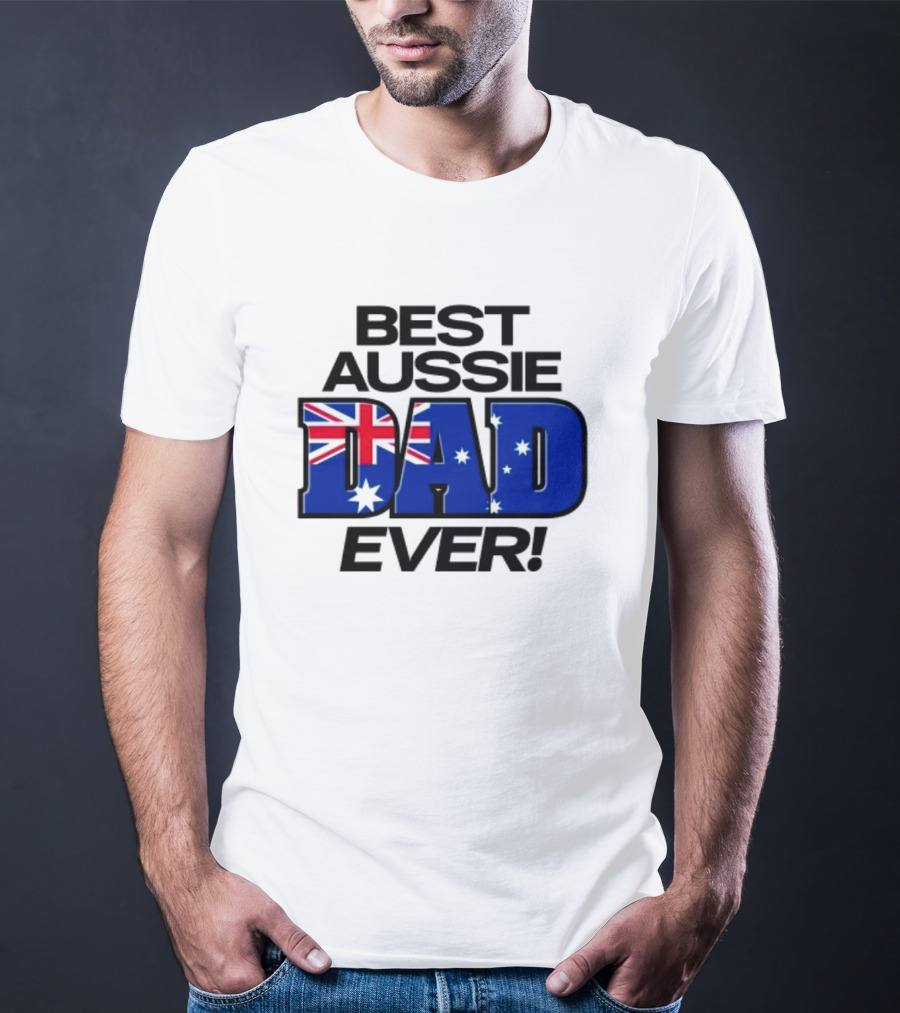 Best Aussie Dad Ever Fathers Day Australian Flag T-Shirt