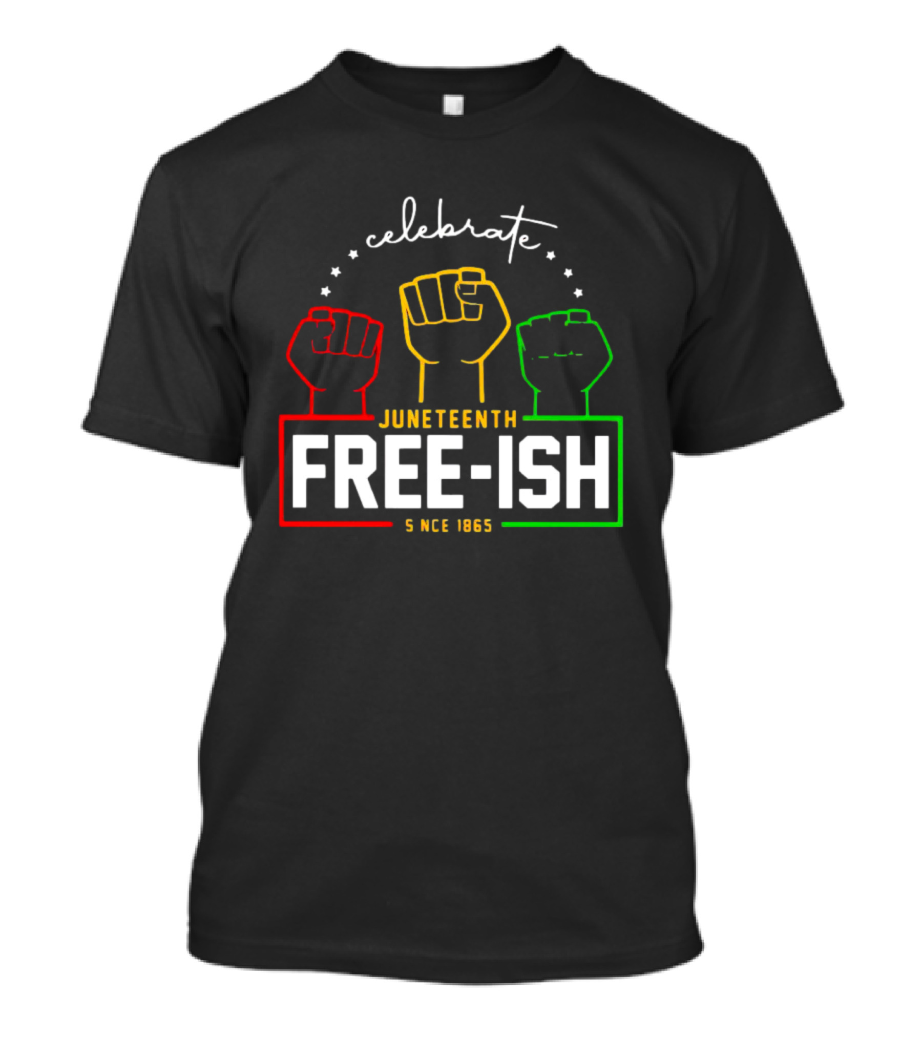 Celebrate Juneteenth Freeish Since 1865 Fist T-Shirt