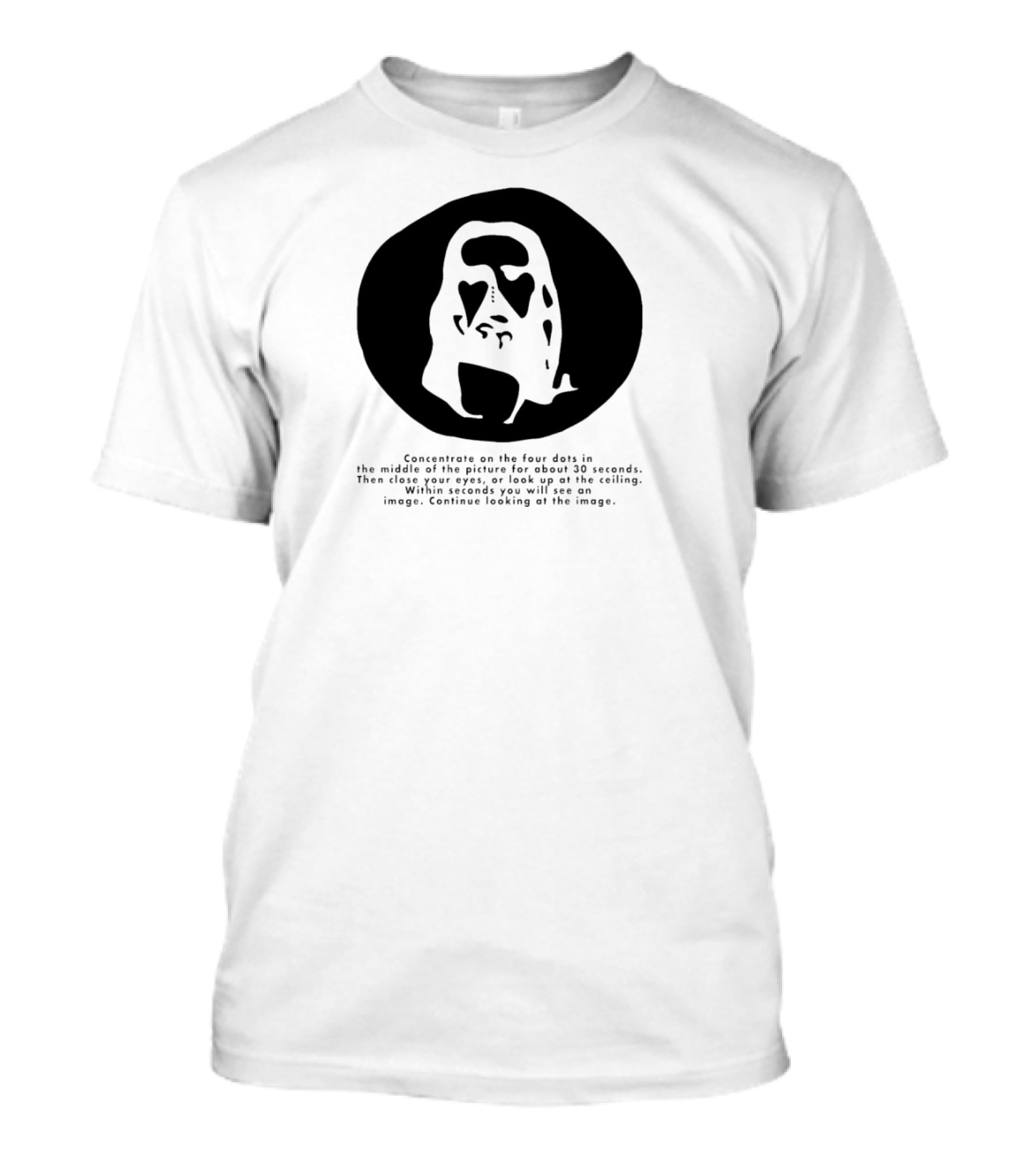 Concentrate On The Four Dots For 30 Seconds To See The Image T-Shirt