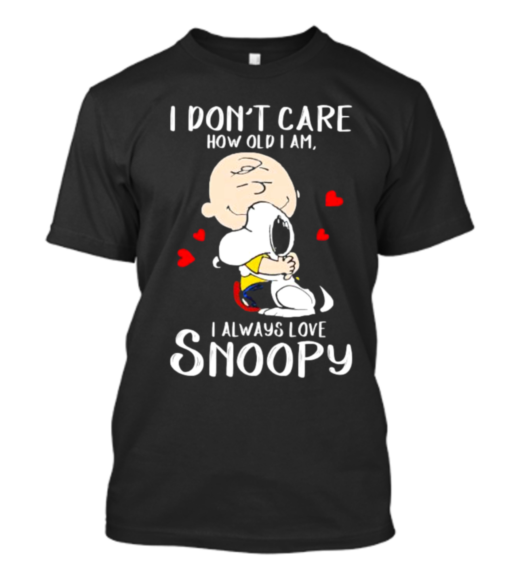 I Don’t Care How Old I Am I Always Love Snoopy Hug With Hearts T-Shirt