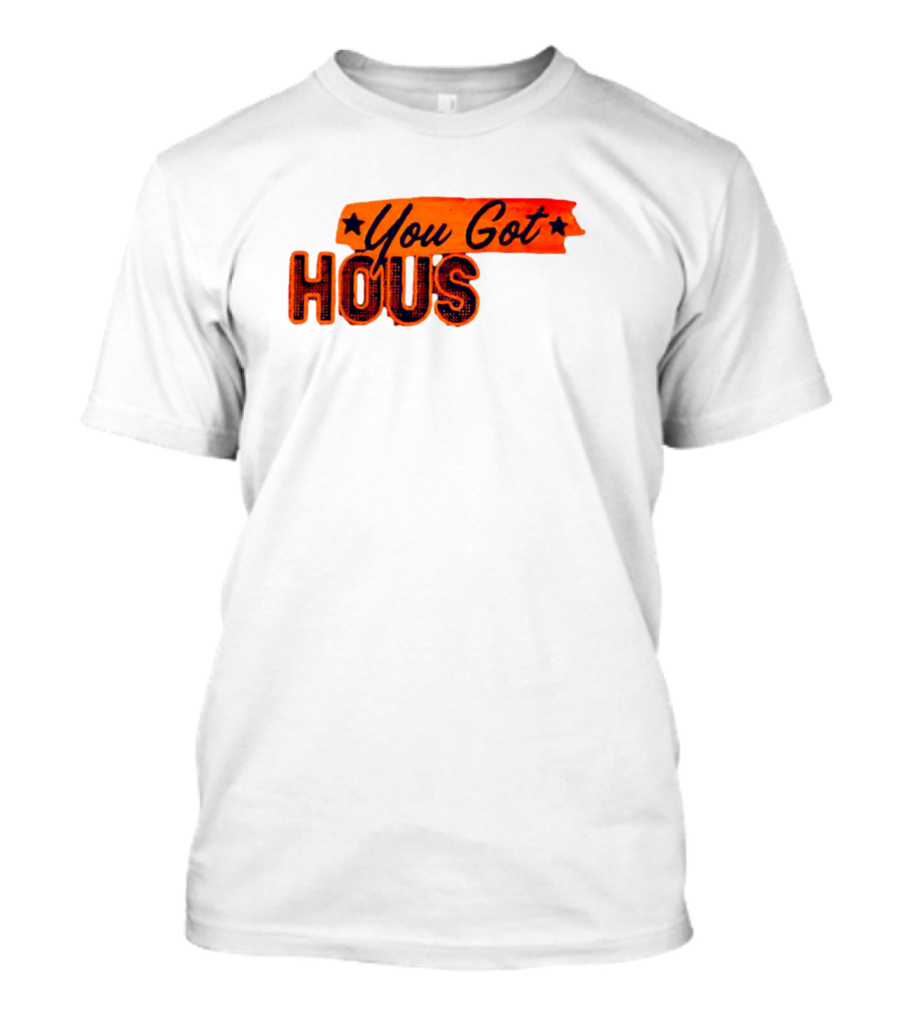 You Got Hous T-Shirt