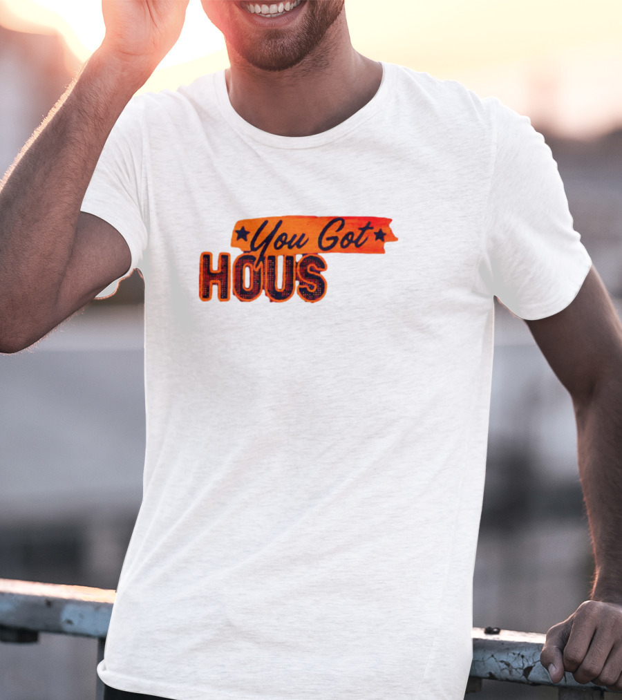 You Got Hous T-Shirt