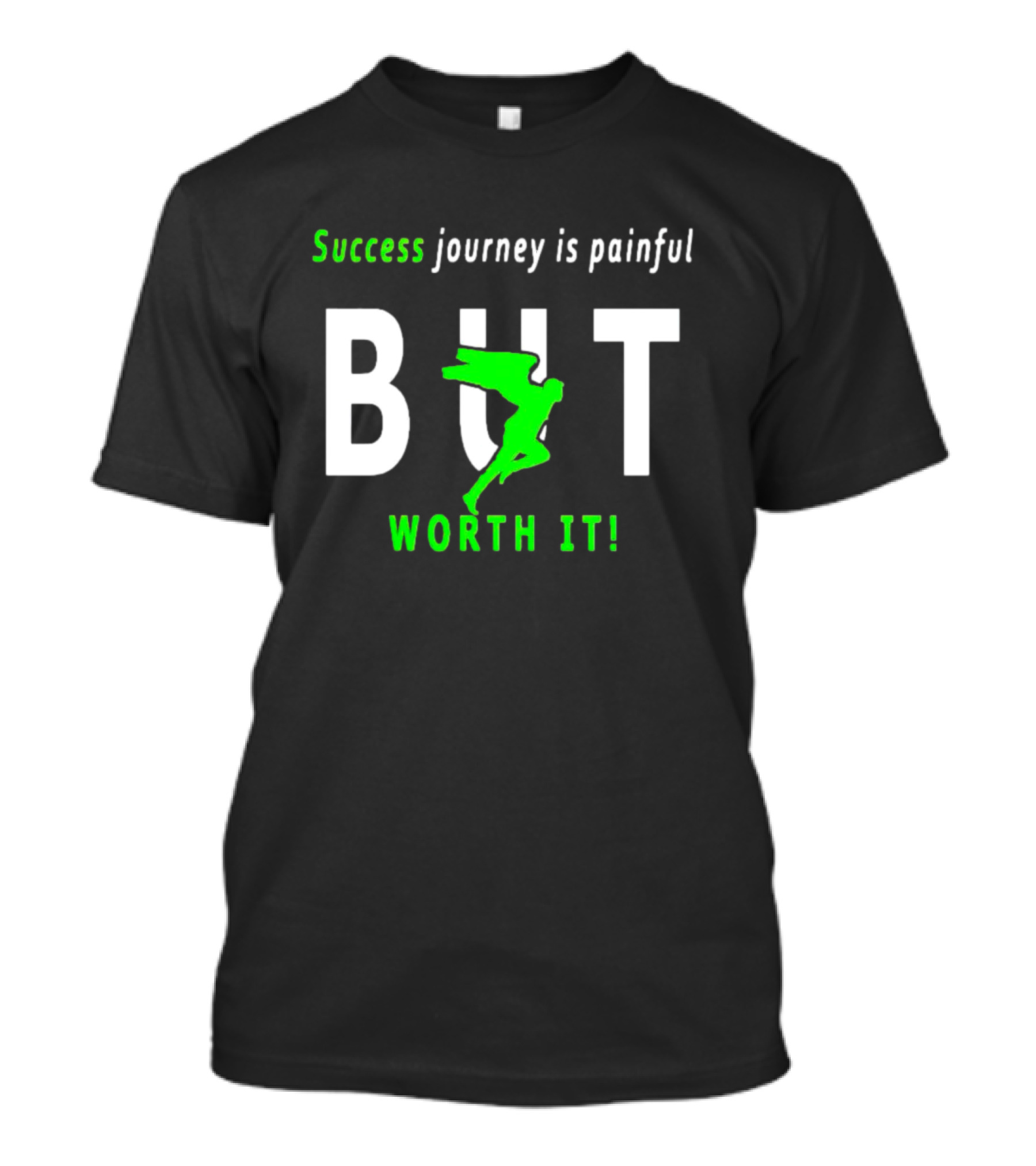 SUCCESS JOURNEY IS PAINFUL BUT WORTH IT T-Shirt